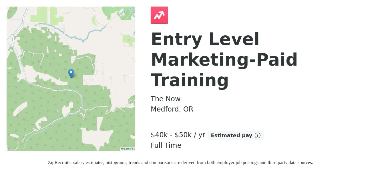 The Now job posting for a Entry Level Marketing-Paid Training in Medford, OR with a salary of $800 to $1,200 Weekly with a map of Medford location.