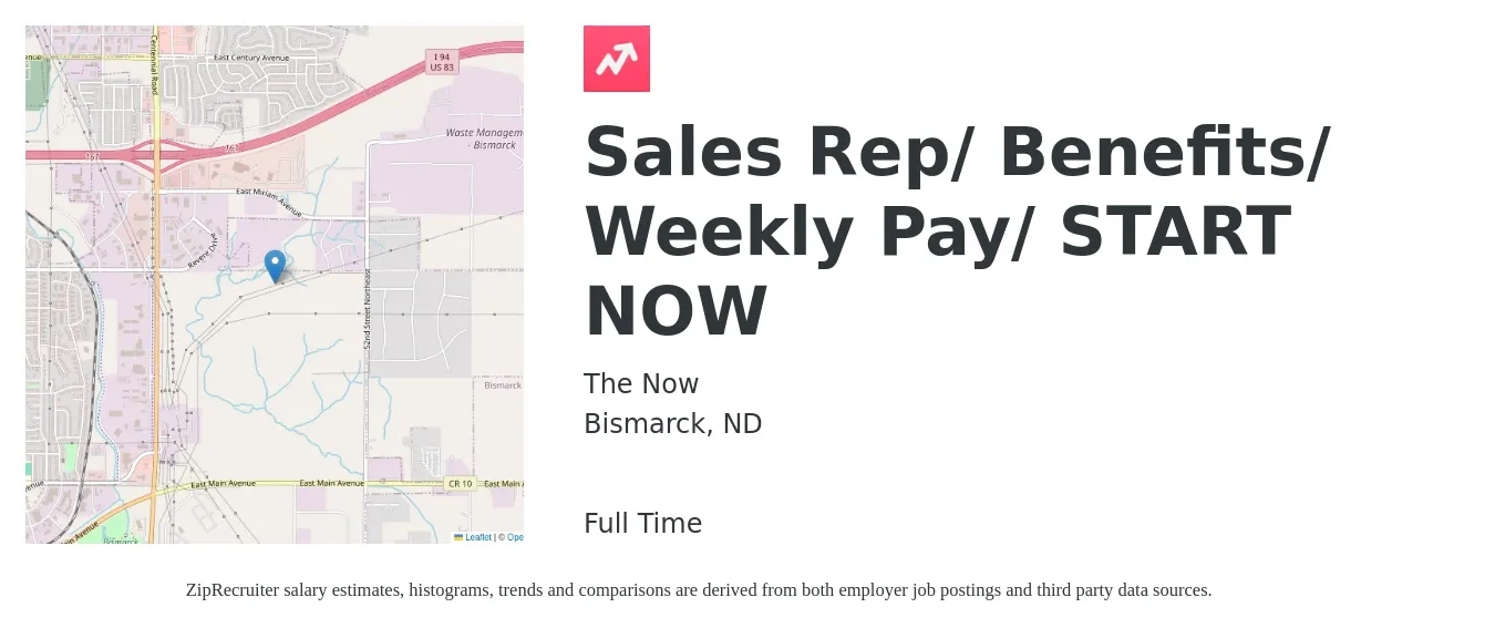 The Now job posting for a Sales Rep/ Benefits/ Weekly Pay/ START NOW in Bismarck, ND with a salary of $700 to $1,000 Weekly with a map of Bismarck location.