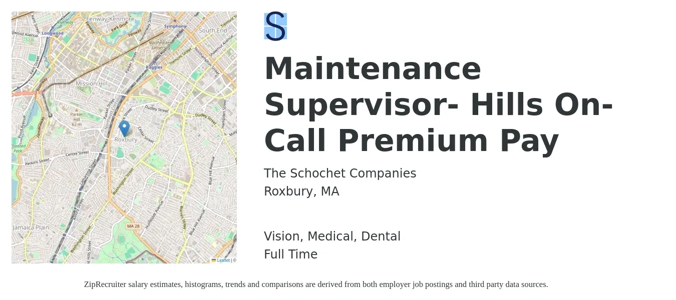 The Schochet Companies job posting for a Maintenance Supervisor- Hills On- Call Premium Pay in Roxbury, MA with a salary of $26 to $43 Hourly and benefits including dental, life_insurance, medical, pto, retirement, and vision with a map of Roxbury location.