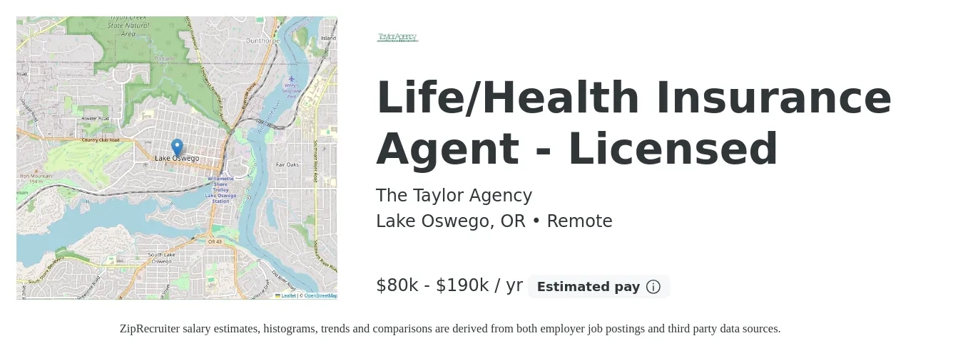 The Taylor Agency job posting for a Life/Health Insurance Agent - Licensed in Lake Oswego, OR with a salary of $80,000 to $190,000 Yearly with a map of Lake Oswego location.