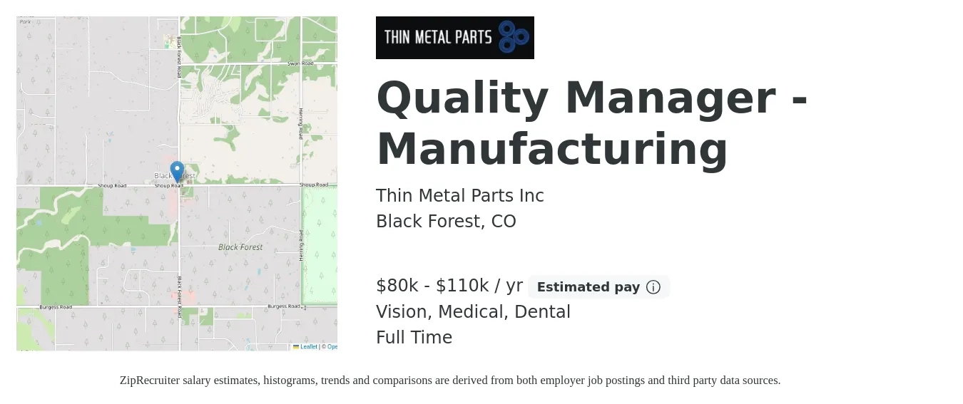 Thin Metal Parts Inc job posting for a Quality Manager - Manufacturing in Black Forest, CO with a salary of $80,000 to $110,000 Yearly and benefits including vision, dental, life_insurance, medical, and pto with a map of Black Forest location.