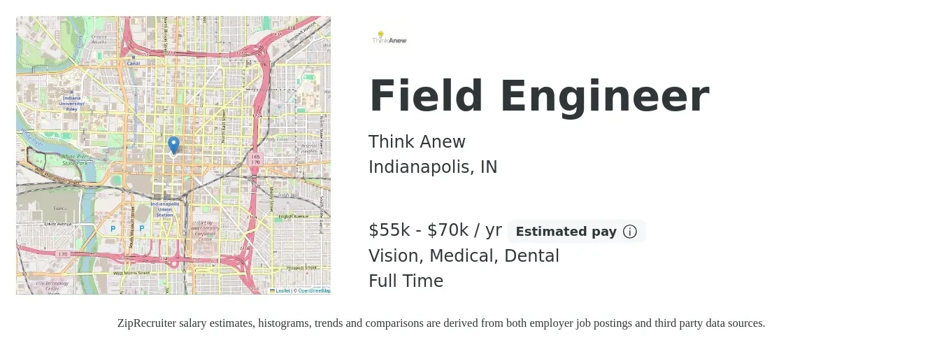 Think Anew job posting for a Field Engineer in Indianapolis, IN with a salary of $55,000 to $70,000 Yearly and benefits including vision, dental, life_insurance, medical, and retirement with a map of Indianapolis location.