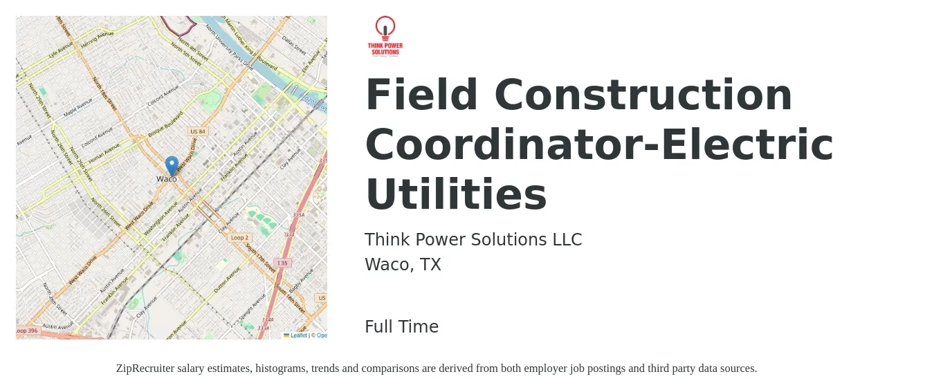 Think Power Solutions LLC job posting for a Field Construction Coordinator-Electric Utilities in Waco, TX with a salary of $17 to $30 Hourly with a map of Waco location.