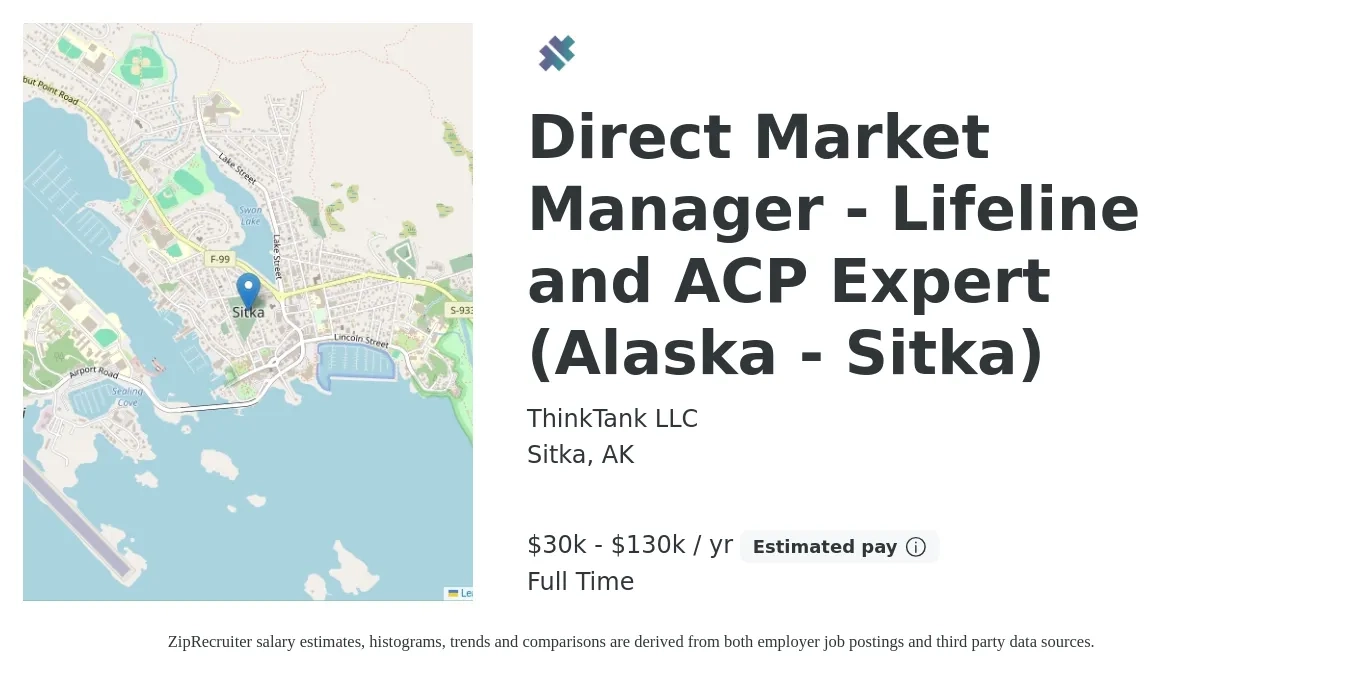 ThinkTank LLC job posting for a Direct Market Manager - Lifeline and ACP Expert (Alaska - Sitka) in Sitka, AK with a salary of $30,000 to $130,000 Yearly with a map of Sitka location.