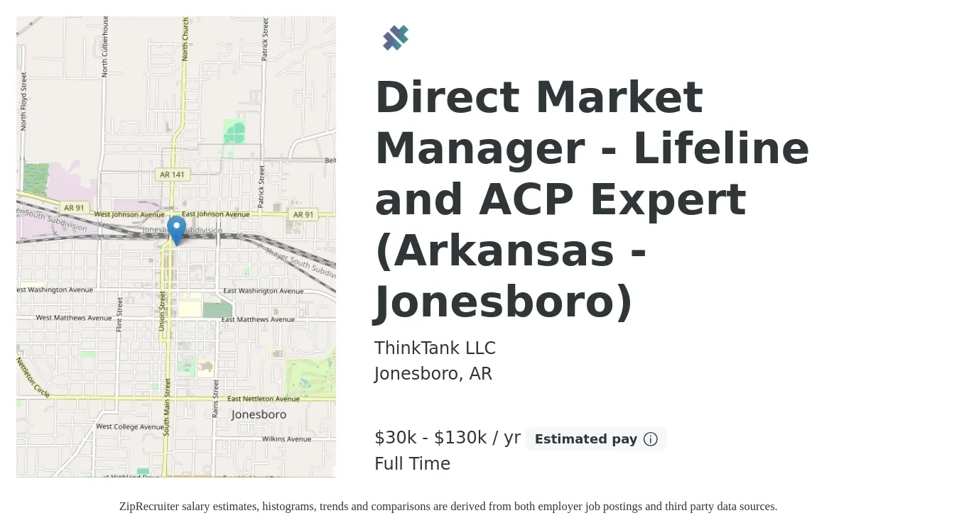 ThinkTank LLC job posting for a Direct Market Manager - Lifeline and ACP Expert (Arkansas - Jonesboro) in Jonesboro, AR with a salary of $30,000 to $130,000 Yearly with a map of Jonesboro location.