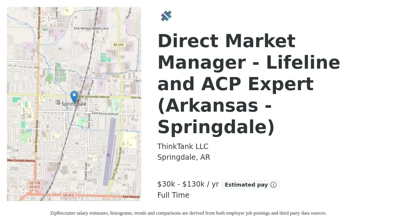 ThinkTank LLC job posting for a Direct Market Manager - Lifeline and ACP Expert (Arkansas - Springdale) in Springdale, AR with a salary of $30,000 to $130,000 Yearly with a map of Springdale location.