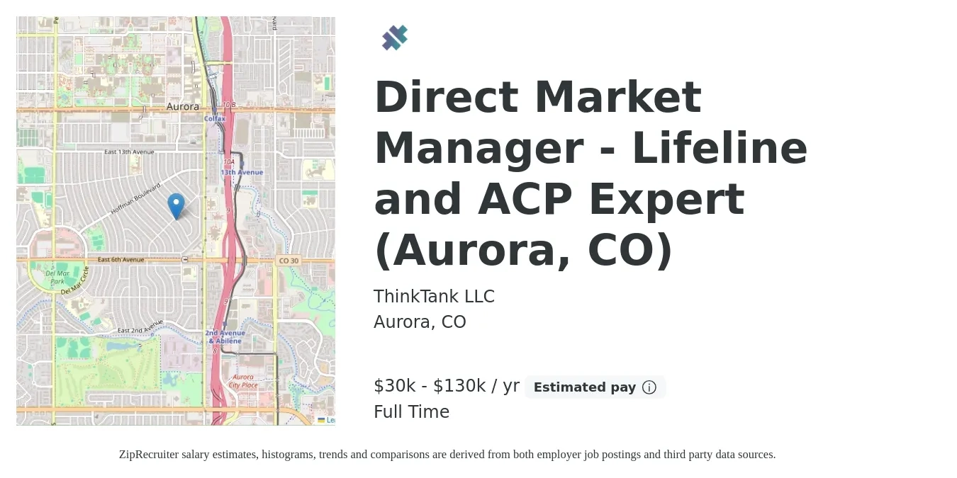 ThinkTank LLC job posting for a Direct Market Manager - Lifeline and ACP Expert (Aurora, CO) in Aurora, CO with a salary of $30,000 to $130,000 Yearly with a map of Aurora location.