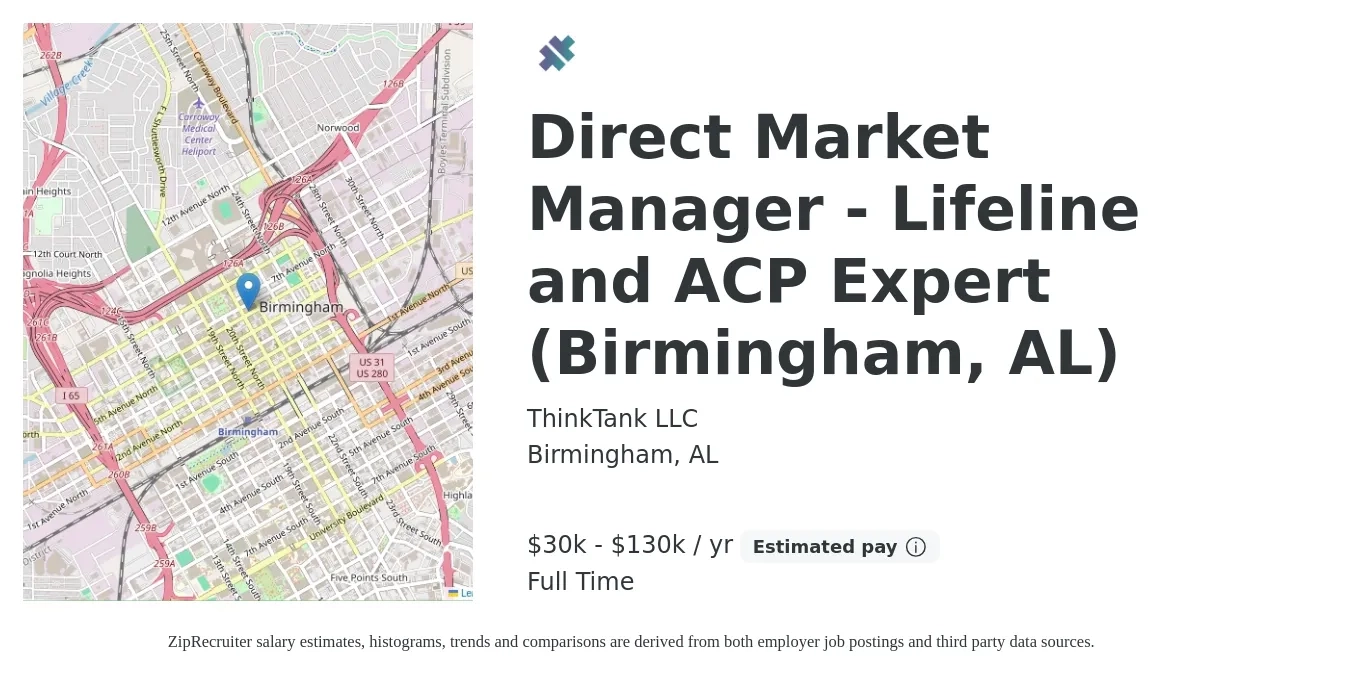 ThinkTank LLC job posting for a Direct Market Manager - Lifeline and ACP Expert (Birmingham, AL) in Birmingham, AL with a salary of $30,000 to $130,000 Yearly with a map of Birmingham location.
