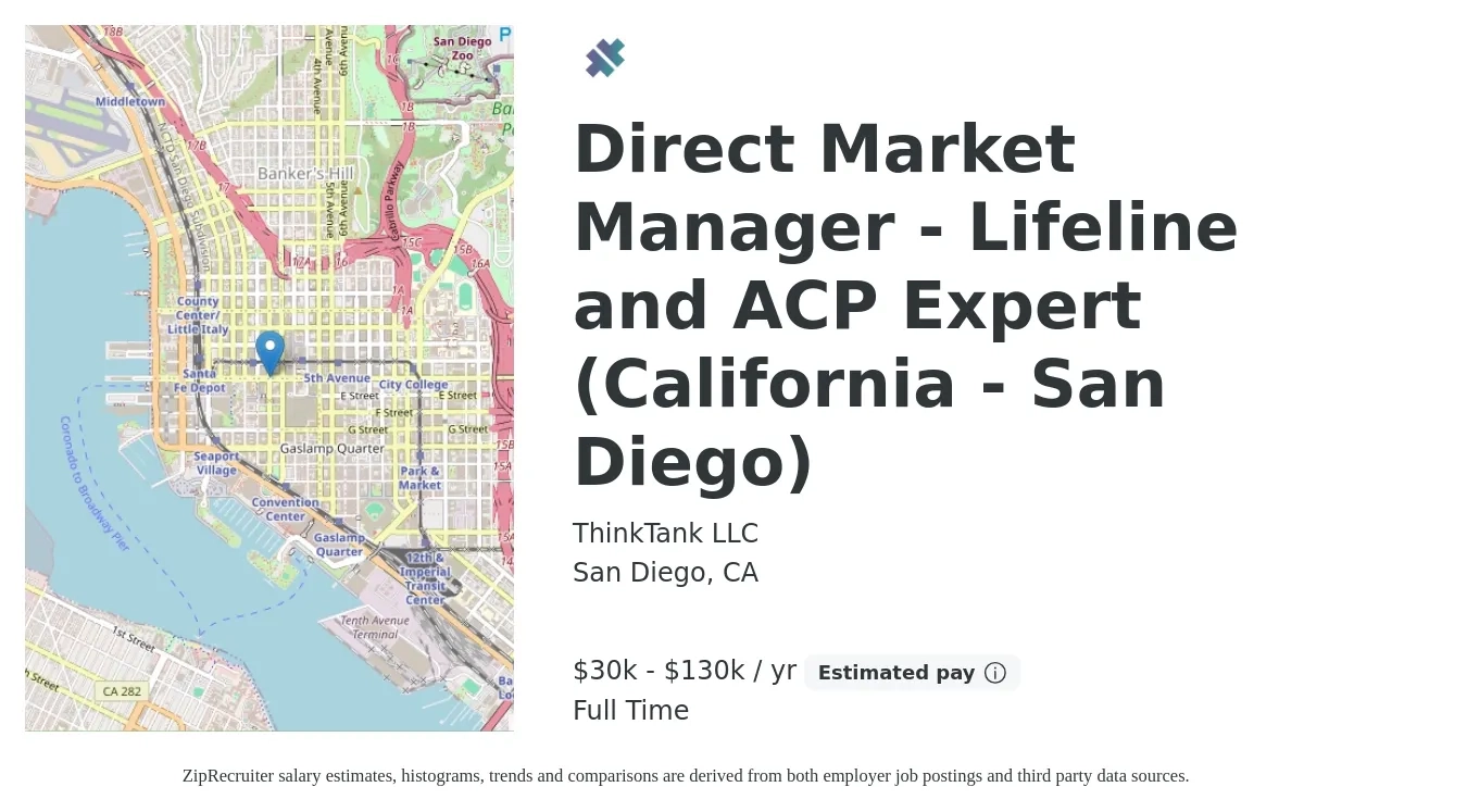 ThinkTank LLC job posting for a Direct Market Manager - Lifeline and ACP Expert (California - San Diego) in San Diego, CA with a salary of $30,000 to $130,000 Yearly with a map of San Diego location.
