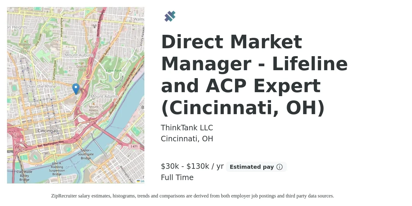 ThinkTank LLC job posting for a Direct Market Manager - Lifeline and ACP Expert (Cincinnati, OH) in Cincinnati, OH with a salary of $30,000 to $130,000 Yearly with a map of Cincinnati location.