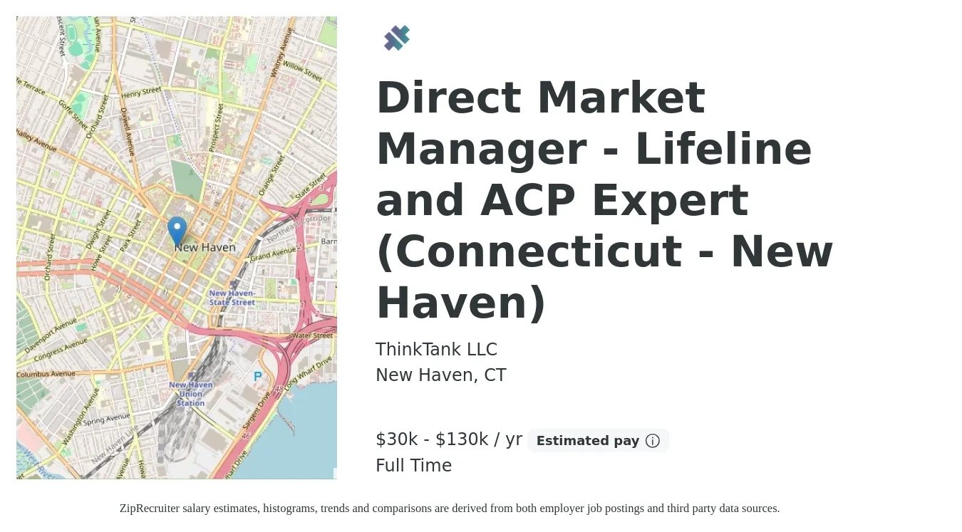 ThinkTank LLC job posting for a Direct Market Manager - Lifeline and ACP Expert (Connecticut - New Haven) in New Haven, CT with a salary of $30,000 to $130,000 Yearly with a map of New Haven location.
