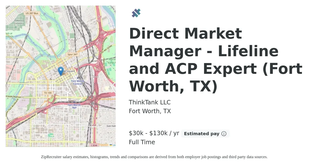 ThinkTank LLC job posting for a Direct Market Manager - Lifeline and ACP Expert (Fort Worth, TX) in Fort Worth, TX with a salary of $30,000 to $130,000 Yearly with a map of Fort Worth location.