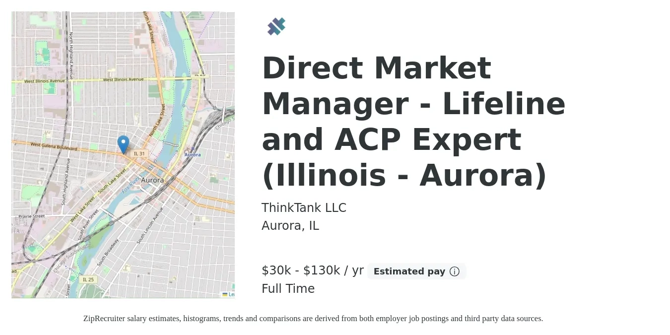 ThinkTank LLC job posting for a Direct Market Manager - Lifeline and ACP Expert (Illinois - Aurora) in Aurora, IL with a salary of $30,000 to $130,000 Yearly with a map of Aurora location.