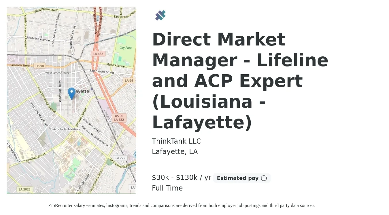 ThinkTank LLC job posting for a Direct Market Manager - Lifeline and ACP Expert (Louisiana - Lafayette) in Lafayette, LA with a salary of $30,000 to $130,000 Yearly with a map of Lafayette location.