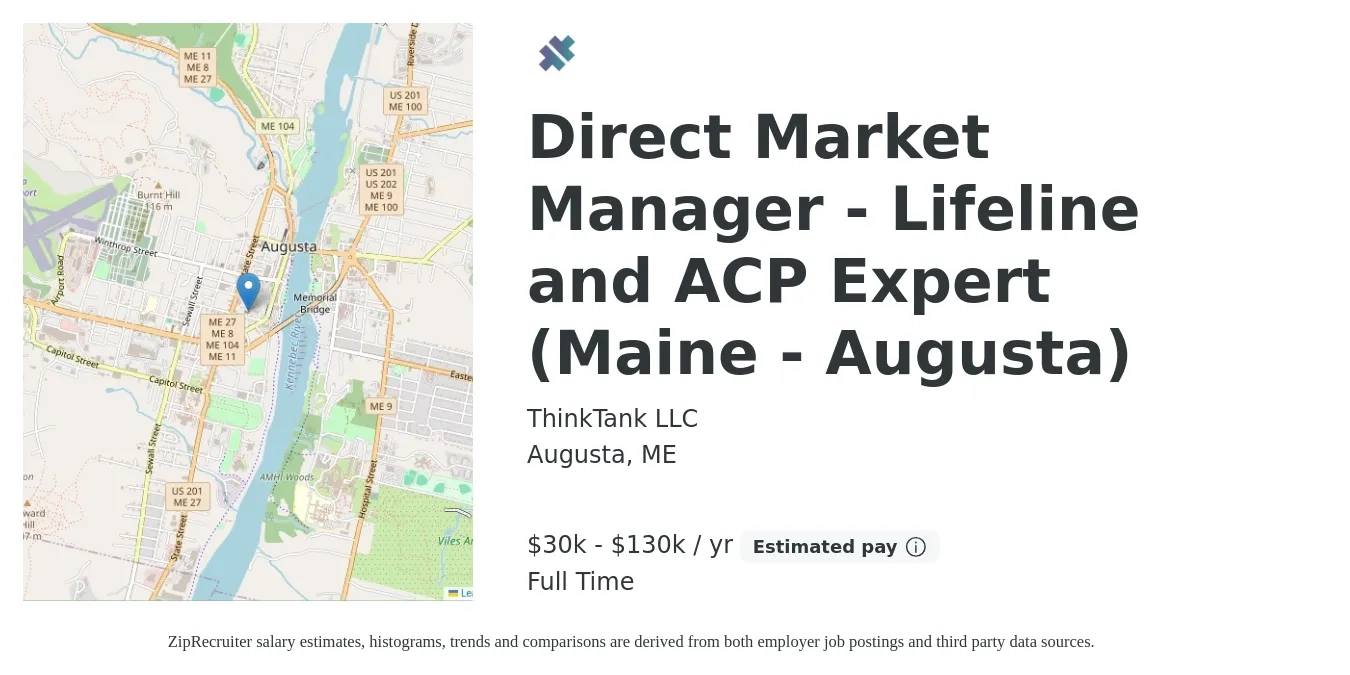 ThinkTank LLC job posting for a Direct Market Manager - Lifeline and ACP Expert (Maine - Augusta) in Augusta, ME with a salary of $30,000 to $130,000 Yearly with a map of Augusta location.