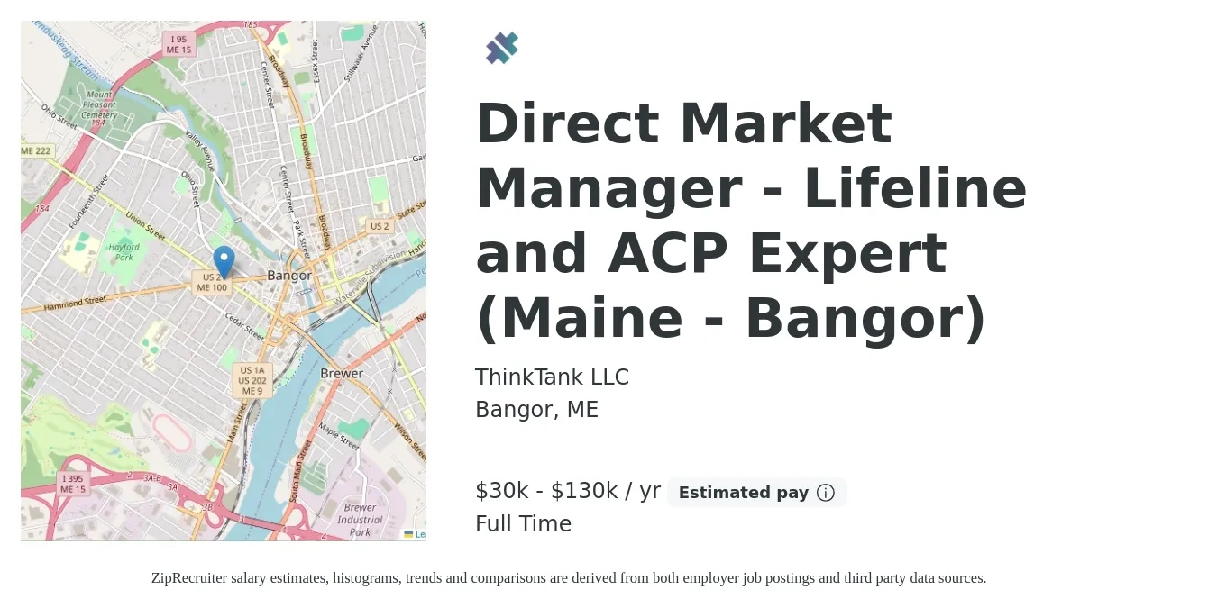 ThinkTank LLC job posting for a Direct Market Manager - Lifeline and ACP Expert (Maine - Bangor) in Bangor, ME with a salary of $30,000 to $130,000 Yearly with a map of Bangor location.