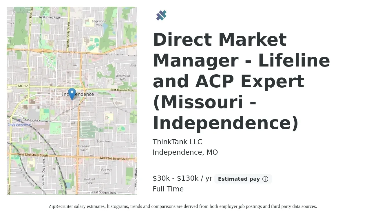 ThinkTank LLC job posting for a Direct Market Manager - Lifeline and ACP Expert (Missouri - Independence) in Independence, MO with a salary of $30,000 to $130,000 Yearly with a map of Independence location.