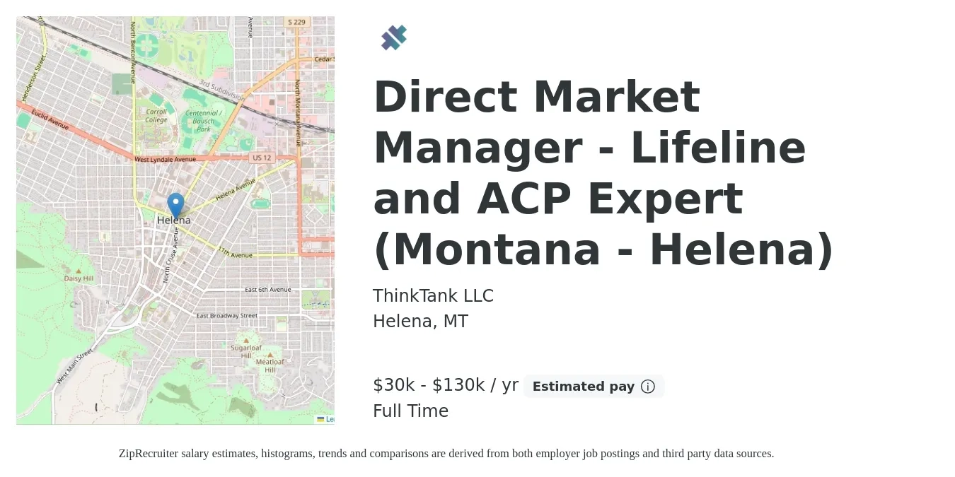 ThinkTank LLC job posting for a Direct Market Manager - Lifeline and ACP Expert (Montana - Helena) in Helena, MT with a salary of $30,000 to $130,000 Yearly with a map of Helena location.