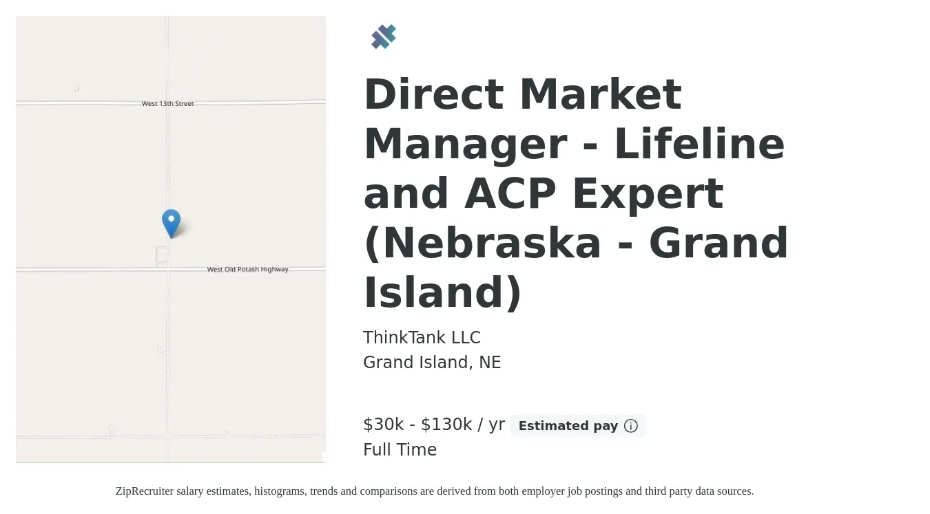 ThinkTank LLC job posting for a Direct Market Manager - Lifeline and ACP Expert (Nebraska - Grand Island) in Grand Island, NE with a salary of $30,000 to $130,000 Yearly with a map of Grand Island location.