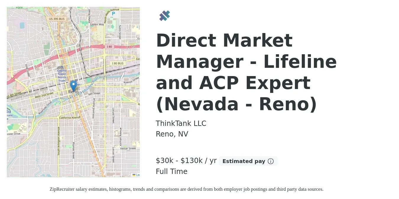 ThinkTank LLC job posting for a Direct Market Manager - Lifeline and ACP Expert (Nevada - Reno) in Reno, NV with a salary of $30,000 to $130,000 Yearly with a map of Reno location.
