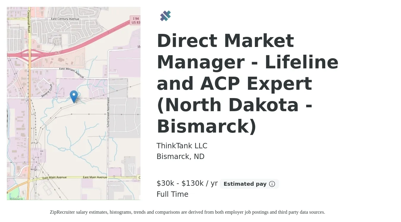 ThinkTank LLC job posting for a Direct Market Manager - Lifeline and ACP Expert (North Dakota - Bismarck) in Bismarck, ND with a salary of $30,000 to $130,000 Yearly with a map of Bismarck location.