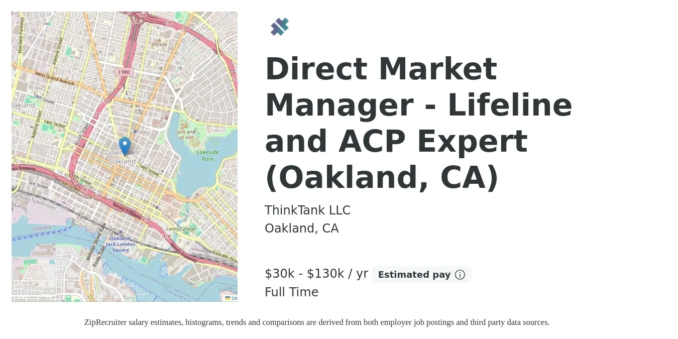 ThinkTank LLC job posting for a Direct Market Manager - Lifeline and ACP Expert (Oakland, CA) in Oakland, CA with a salary of $30,000 to $130,000 Yearly with a map of Oakland location.