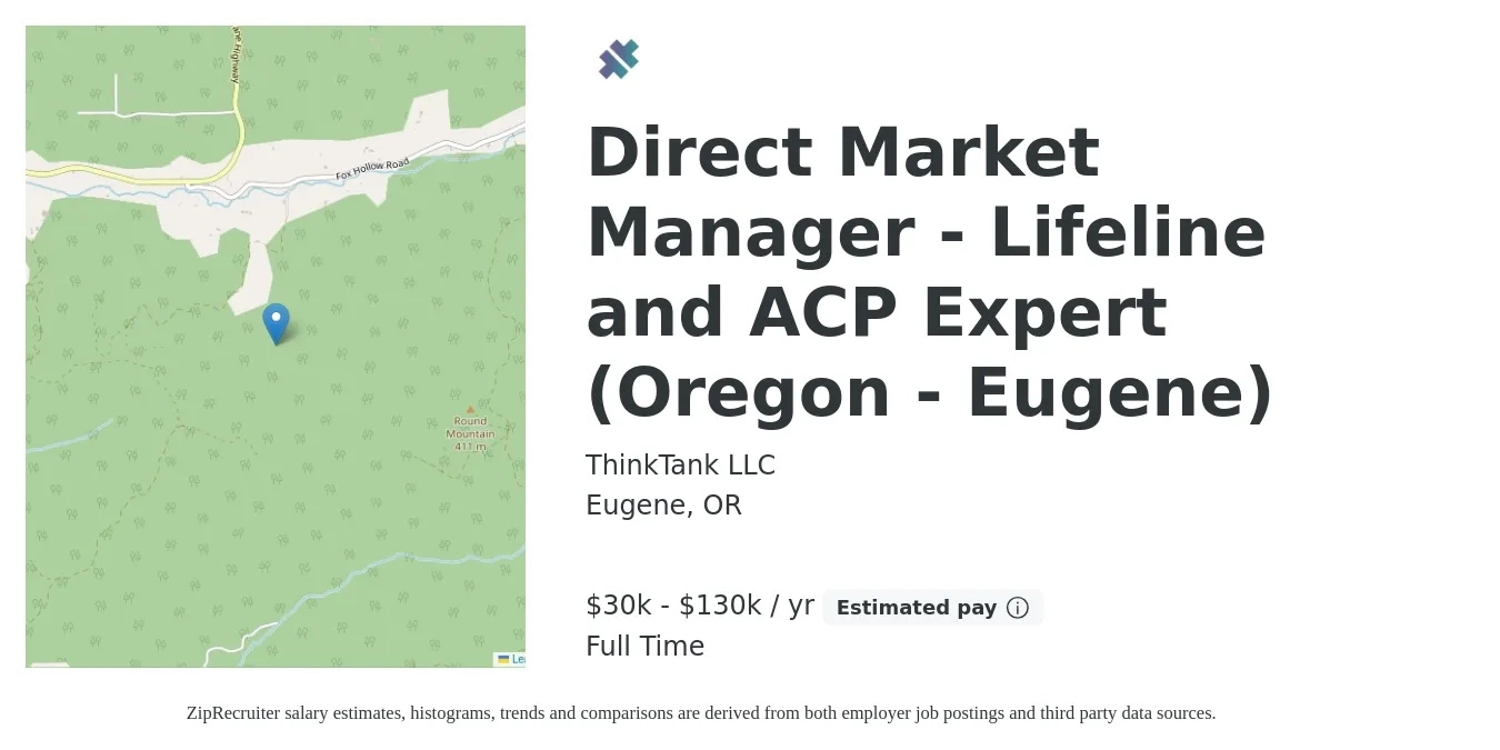 ThinkTank LLC job posting for a Direct Market Manager - Lifeline and ACP Expert (Oregon - Eugene) in Eugene, OR with a salary of $30,000 to $130,000 Yearly with a map of Eugene location.