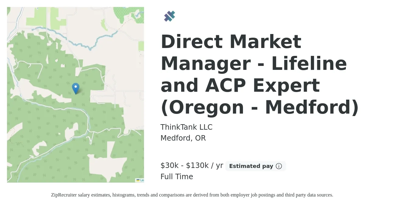 ThinkTank LLC job posting for a Direct Market Manager - Lifeline and ACP Expert (Oregon - Medford) in Medford, OR with a salary of $30,000 to $130,000 Yearly with a map of Medford location.