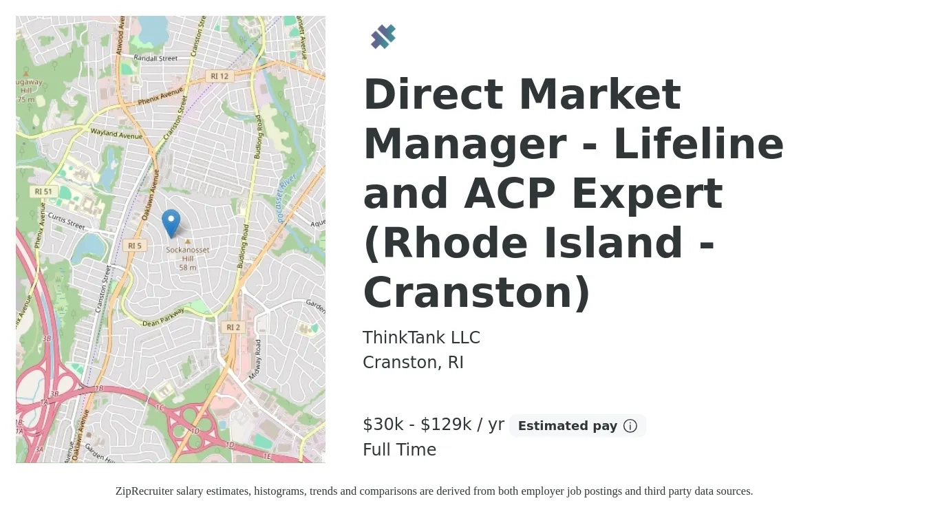 ThinkTank LLC job posting for a Direct Market Manager - Lifeline and ACP Expert (Rhode Island - Cranston) in Cranston, RI with a salary of $30,000 to $129,998 Yearly with a map of Cranston location.