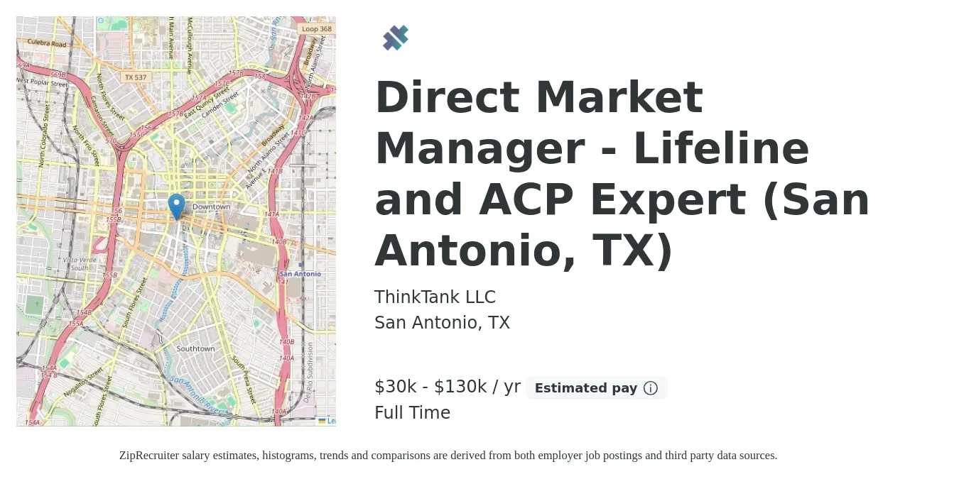 ThinkTank LLC job posting for a Direct Market Manager - Lifeline and ACP Expert (San Antonio, TX) in San Antonio, TX with a salary of $30,000 to $130,000 Yearly with a map of San Antonio location.
