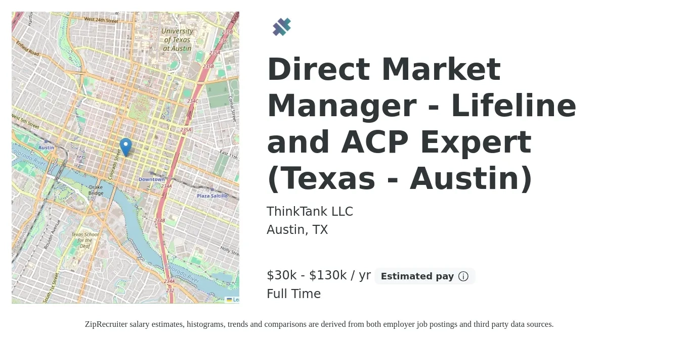 ThinkTank LLC job posting for a Direct Market Manager - Lifeline and ACP Expert (Texas - Austin) in Austin, TX with a salary of $30,000 to $130,000 Yearly with a map of Austin location.