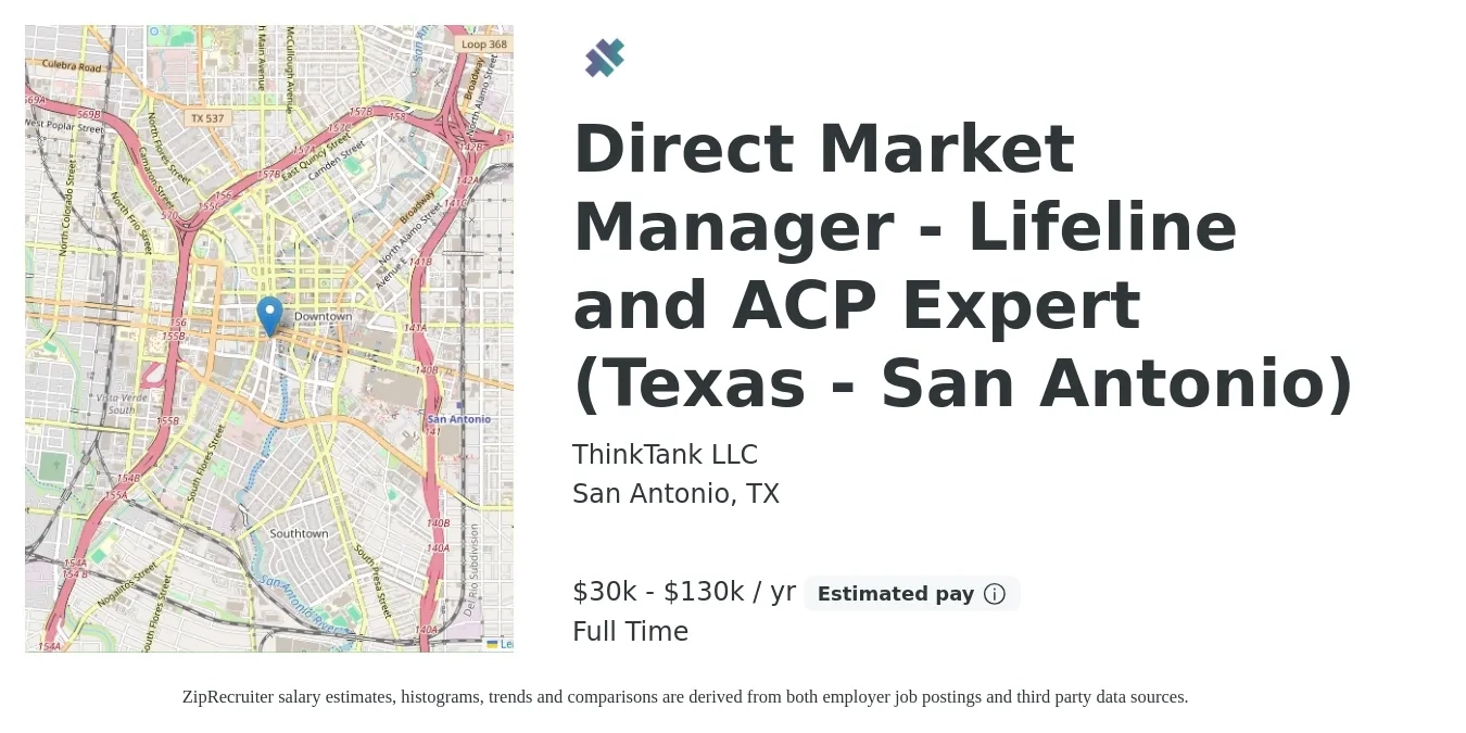 ThinkTank LLC job posting for a Direct Market Manager - Lifeline and ACP Expert (Texas - San Antonio) in San Antonio, TX with a salary of $30,000 to $130,000 Yearly with a map of San Antonio location.
