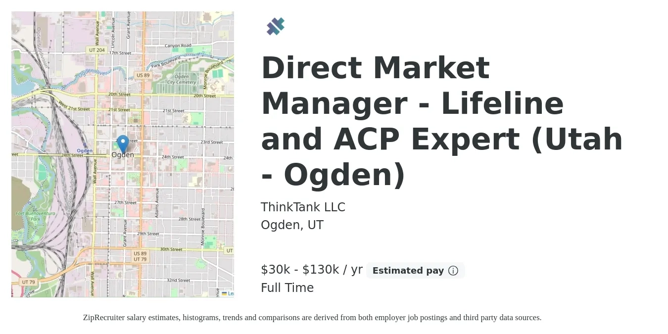 ThinkTank LLC job posting for a Direct Market Manager - Lifeline and ACP Expert (Utah - Ogden) in Ogden, UT with a salary of $30,000 to $130,000 Yearly with a map of Ogden location.