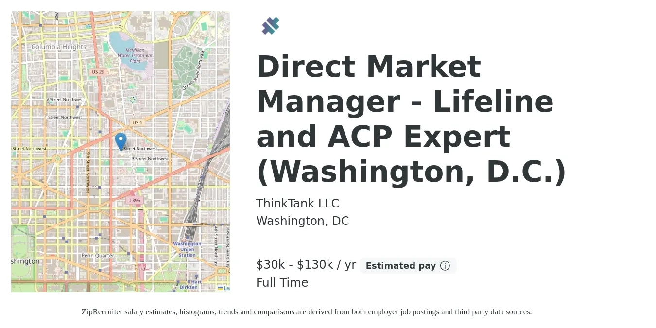 ThinkTank LLC job posting for a Direct Market Manager - Lifeline and ACP Expert (Washington, D.C.) in Washington, DC with a salary of $30,000 to $130,000 Yearly with a map of Washington location.