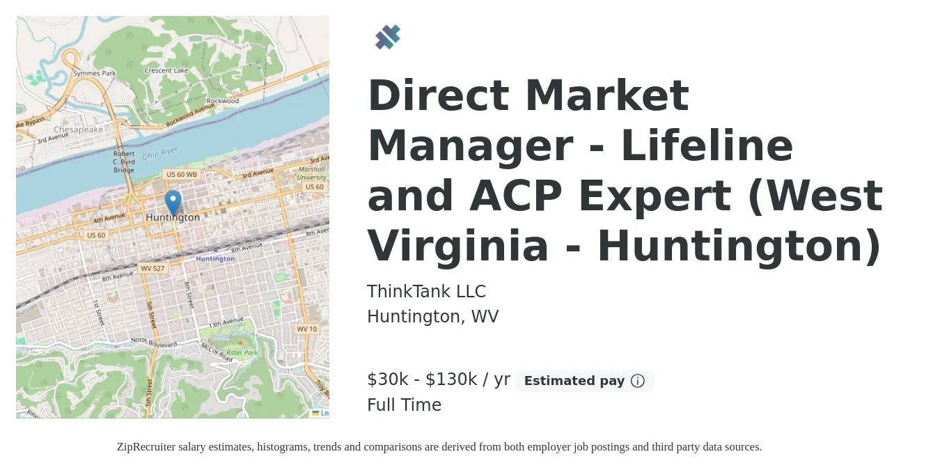 ThinkTank LLC job posting for a Direct Market Manager - Lifeline and ACP Expert (West Virginia - Huntington) in Huntington, WV with a salary of $30,000 to $130,000 Yearly with a map of Huntington location.