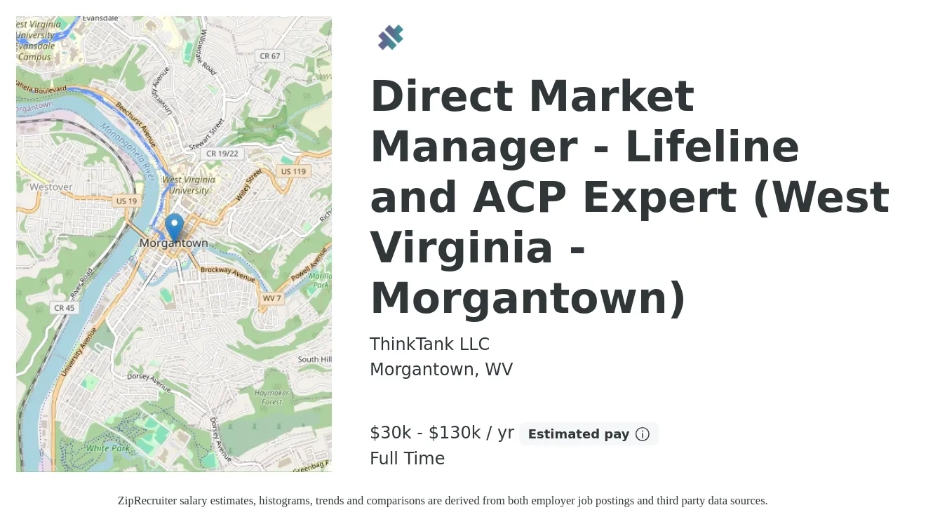 ThinkTank LLC job posting for a Direct Market Manager - Lifeline and ACP Expert (West Virginia - Morgantown) in Morgantown, WV with a salary of $30,000 to $130,000 Yearly with a map of Morgantown location.