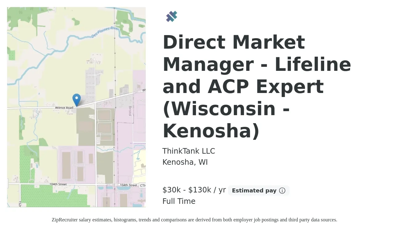 ThinkTank LLC job posting for a Direct Market Manager - Lifeline and ACP Expert (Wisconsin - Kenosha) in Kenosha, WI with a salary of $30,000 to $130,000 Yearly with a map of Kenosha location.