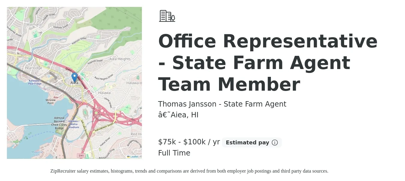 Thomas Jansson - State Farm Agent job posting for a Office Representative - State Farm Agent Team Member in ‘Aiea, HI with a salary of $75,000 to $100,000 Yearly with a map of ‘Aiea location.