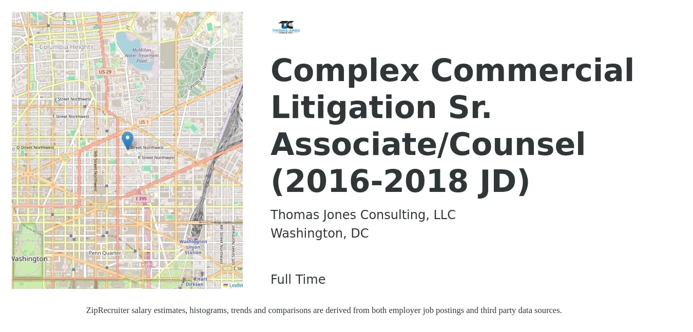 Thomas Jones Consulting, LLC job posting for a Complex Commercial Litigation Sr. Associate/Counsel (2016-2018 JD) in Washington, DC with a salary of $139,400 to $193,500 Yearly with a map of Washington location.