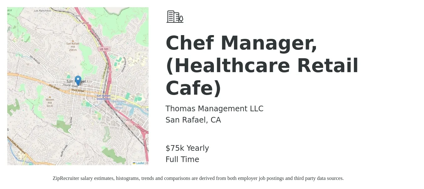 Thomas Management LLC job posting for a Chef Manager, (Healthcare Retail Cafe) in San Rafael, CA with a salary of $75,000 Yearly with a map of San Rafael location.