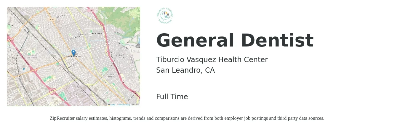 Tiburcio Vasquez Health Center job posting for a General Dentist in San Leandro, CA with a salary of $175,200 to $283,200 Yearly with a map of San Leandro location.