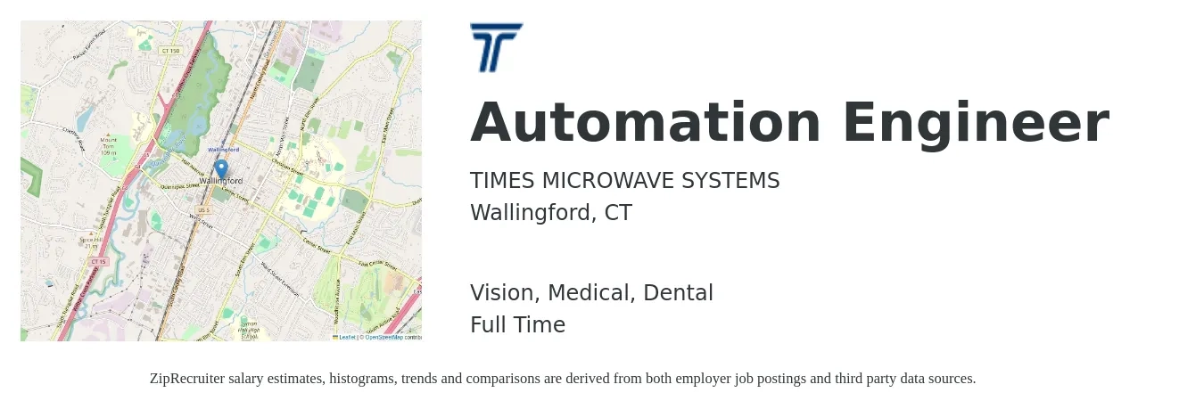 TIMES MICROWAVE SYSTEMS job posting for a Automation Engineer in Wallingford, CT with a salary of $86,700 to $123,800 Yearly and benefits including life_insurance, medical, pto, retirement, vision, and dental with a map of Wallingford location.