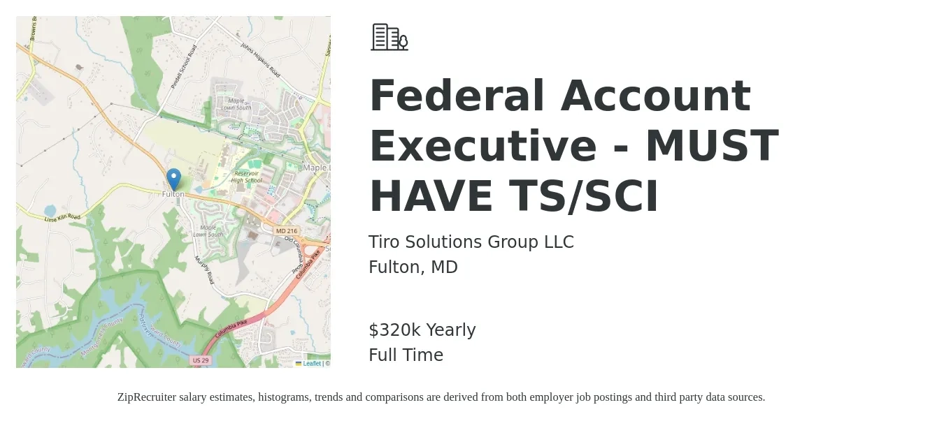 Tiro Solutions Group LLC job posting for a Federal Account Executive - MUST HAVE TS/SCI in Fulton, MD with a salary of $320,000 Yearly with a map of Fulton location.