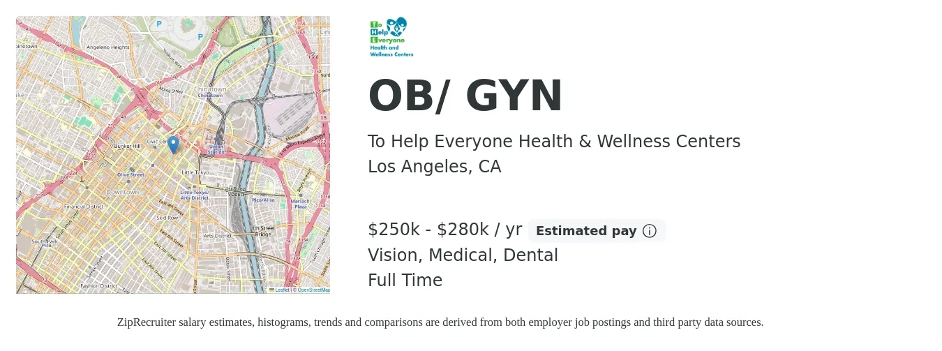 To Help Everyone Health & Wellness Centers job posting for a OB/ GYN in Los Angeles, CA with a salary of $250,000 to $280,000 Yearly and benefits including medical, pto, vision, dental, and life_insurance with a map of Los Angeles location.