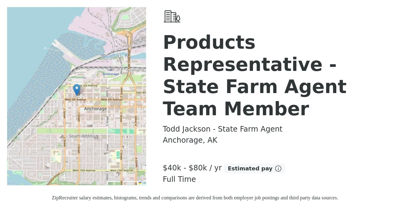 Todd Jackson - State Farm Agent job posting for a Products Representative - State Farm Agent Team Member in Anchorage, AK with a salary of $40,000 to $80,000 Yearly with a map of Anchorage location.