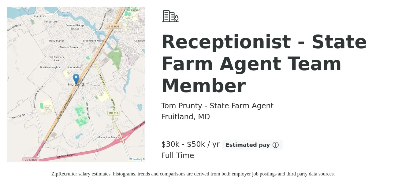 Tom Prunty - State Farm Agent job posting for a Receptionist - State Farm Agent Team Member in Fruitland, MD with a salary of $30,000 to $50,000 Yearly with a map of Fruitland location.