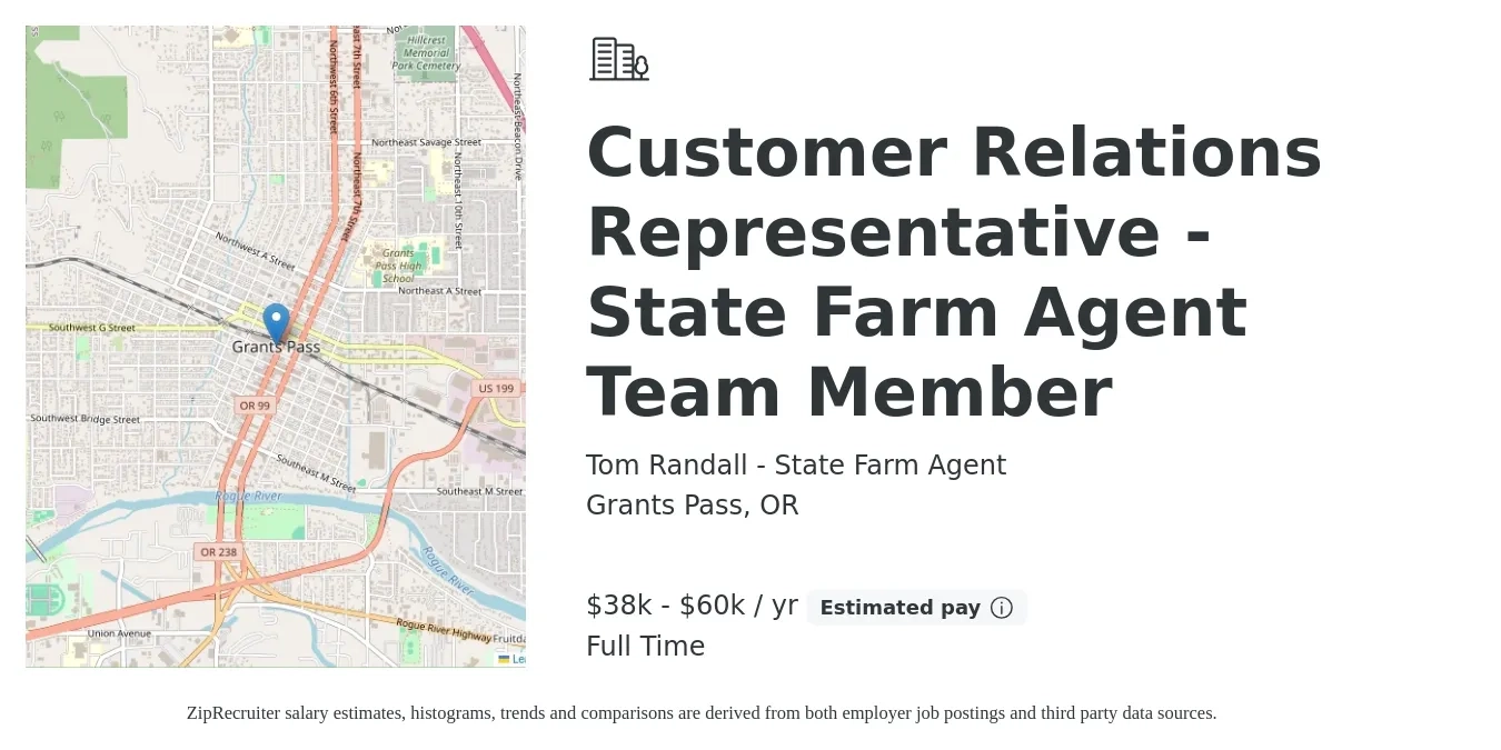 Tom Randall - State Farm Agent job posting for a Customer Relations Representative - State Farm Agent Team Member in Grants Pass, OR with a salary of $38,000 to $60,000 Yearly with a map of Grants Pass location.