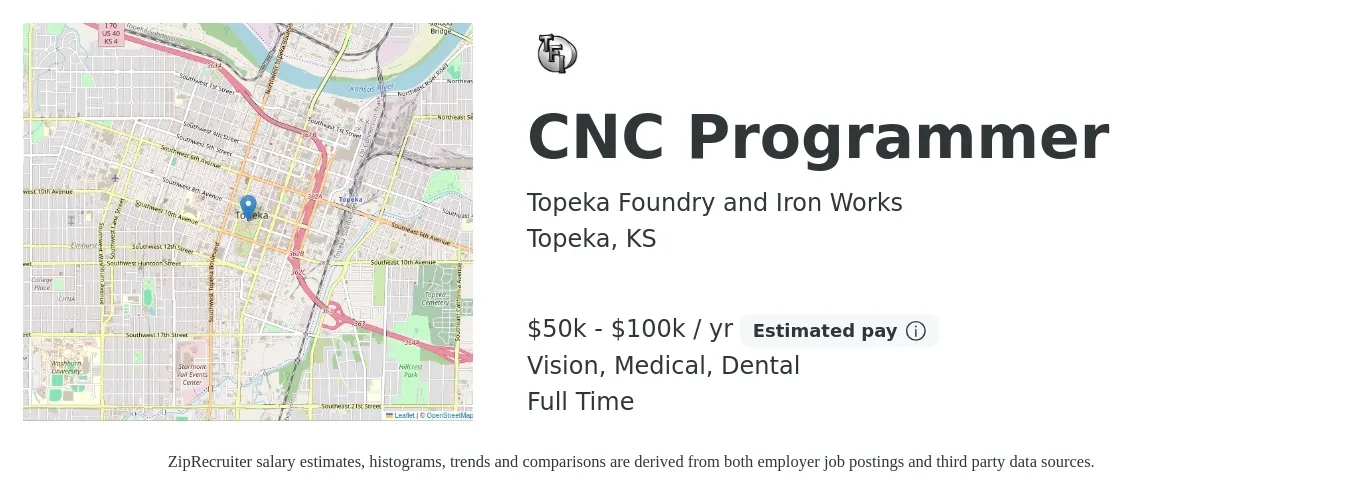 Topeka Foundry and Iron Works job posting for a CNC Programmer in Topeka, KS with a salary of $50,000 to $100,000 Yearly and benefits including retirement, vision, dental, life_insurance, and medical with a map of Topeka location.