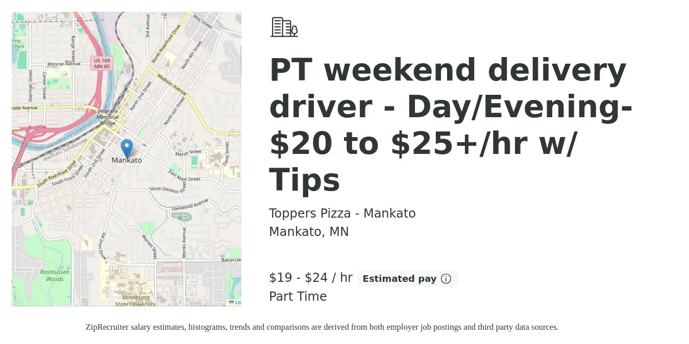 Toppers Pizza - Mankato job posting for a PT weekend delivery driver - Day/Evening- $20 to $25+/hr w/ Tips in Mankato, MN with a salary of $20 to $25 Hourly with a map of Mankato location.