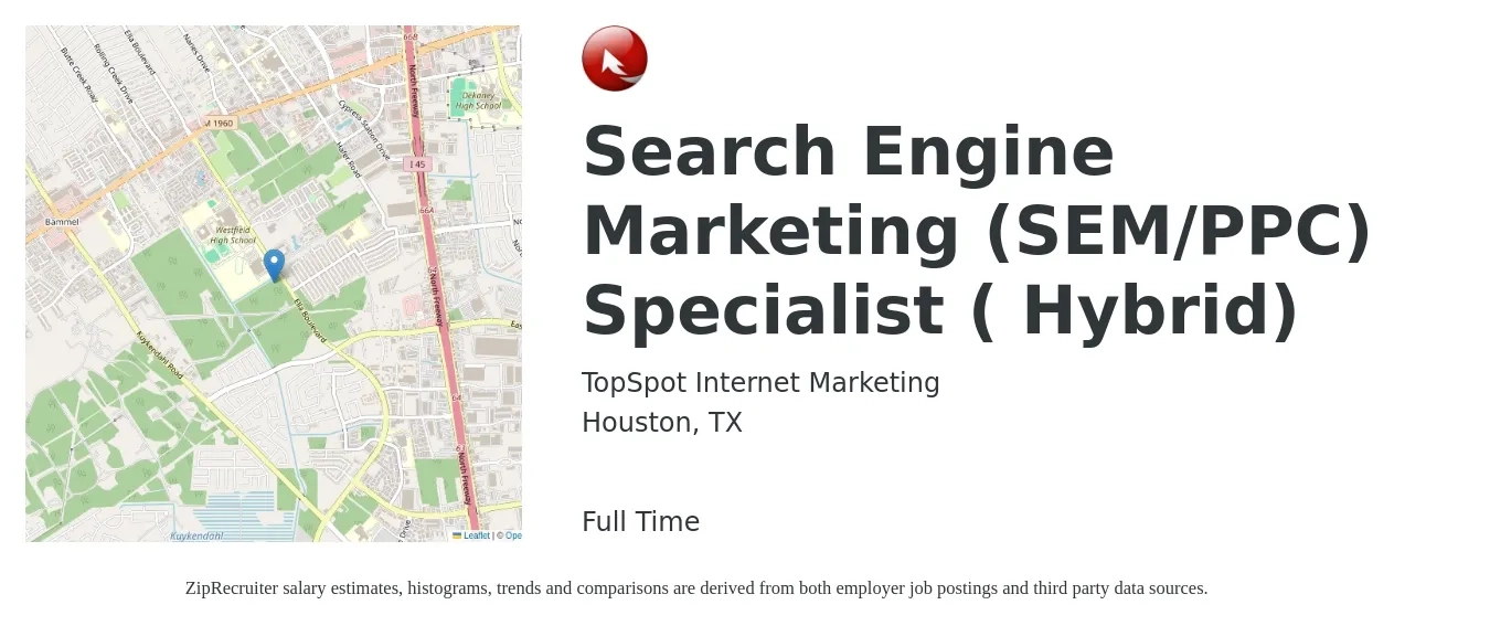 TopSpot Internet Marketing job posting for a Search Engine Marketing (SEM/PPC) Specialist (Hybrid) in Houston, TX with a salary of $52,500 to $80,200 Yearly with a map of Houston location.